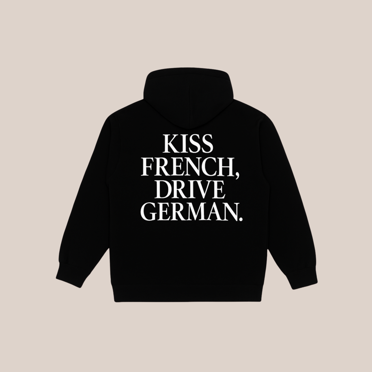 "Kiss French, Drive German" Hoodie