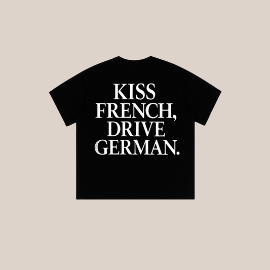"Kiss French, Drive German." Oversized Fit Shirt